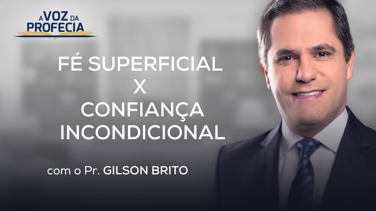 FÉ SUPERFICIAL OU CONFIANÇA INCONDICIONAL