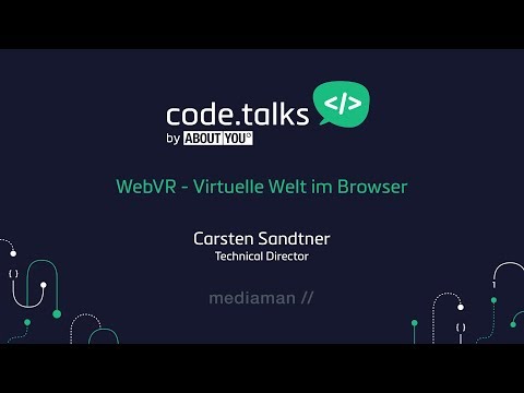 code.talks 2017 - WebVR - Virtuelle Welt im Browser (Carsten Sandtner)