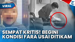 Sempat Kritis! Kondisi Fara Korban Penikaman di UIN Suska Riau Terungkap, Jalani Perawatan Intensif