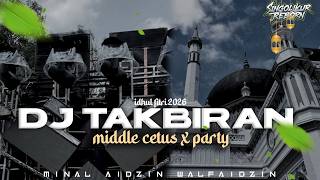 Download lagu DJ TAKBIRAN MIDDLE CETUS TERBARU 2026 || VANZGANK  mp3