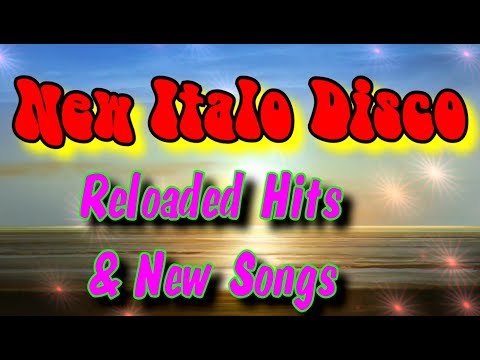 New Italo Disco - Reloaded Hits & New Songs (2018)