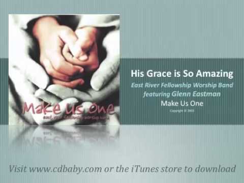 His Grace Is So Amazing (by Glenn Eastman)