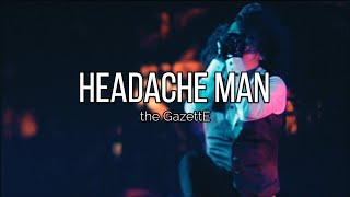 the GazettE - HEADACHE MAN |Sub. Español|