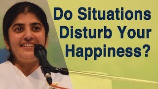 Do Situations Disturb Your Happiness ?