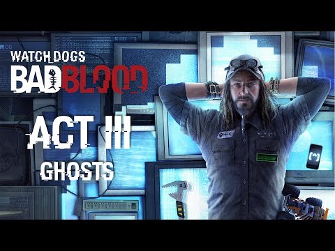 Watch Dogs Bad Blood DLC | Act 3 GHOSTS