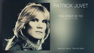PATRICK JUVET - Pas assez de toi