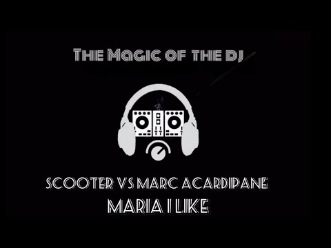 Scooter vs Marc Acardipane - Maria I like