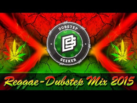 ♛ REGGAE - DUBSTEP MIX 2015 [Vol. IV] ♛