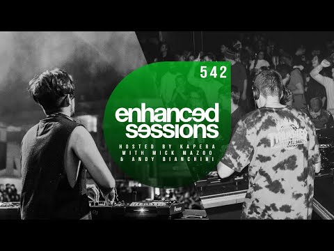 Enhanced Sessions 542 w/ Mick Mazoo & Andy Bianchini - Hosted by Kapera