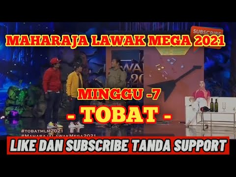 TOBAT / Maharaja Lawak Mega 2021 / Minggu - 7
