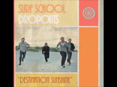 Surf School Dropouts - Destination Sunshine (2013)