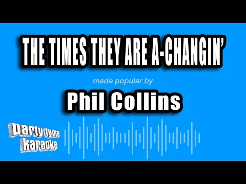 The Times They Are A - Changin - Phil Collins