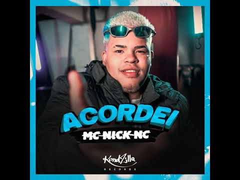 MC NICK NC - ACORDEI  (Kondzilla)