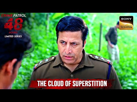 अन्धविश्वास से Motivated इस Case को Police कैसे करेगी Solve? | Crime Patrol 48 Hours | Full Episode