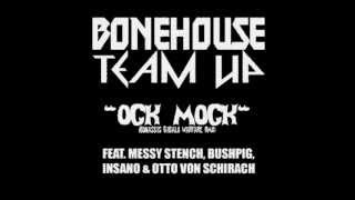 BONEHOUSE TEAM UP - OCK MOCK