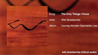 Wild Strawberries - The Only Things I Know [Official Audio]