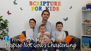 Scripture Song Proverbs 3:11-12 KJV 'Despise Not God's Chastening'