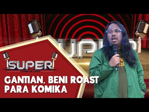 Gantian! Giliran Beni Roasting Para Komika - SUPER