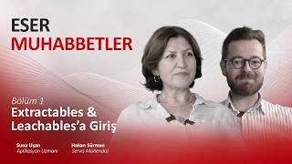 Eser Muhabbetler | Bölüm: 01 - Extractables & Leachables'a Giriş
