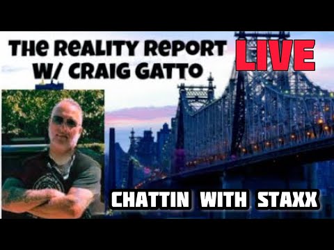 The Reality Report with Craig Gatto Chattin with Staxx LIVE