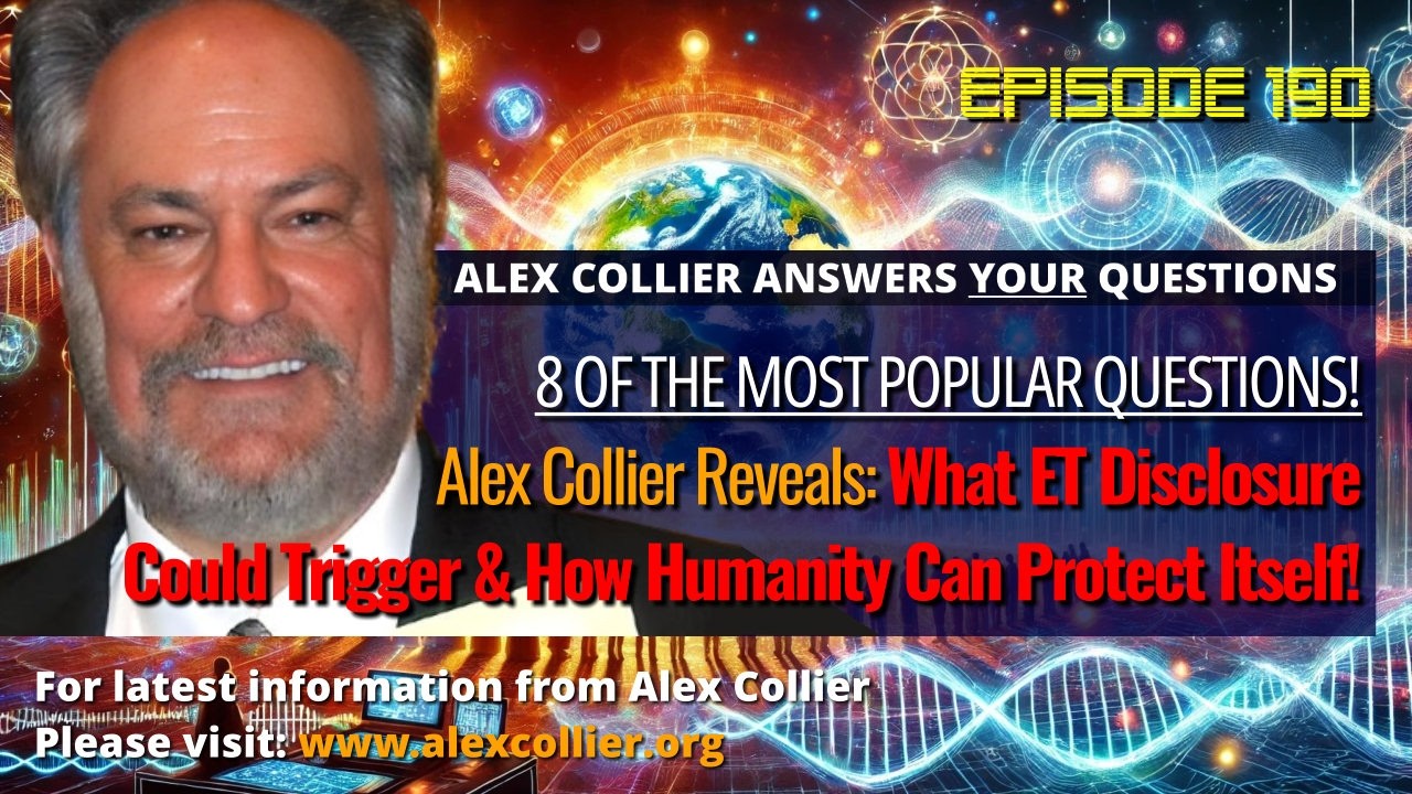 Alex Collier Reveals What ET Disclosure Could Trigger & How Humanity Can Protect Itself!