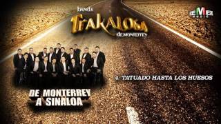 Tatuado Hasta los Huesos - La Trakalosa de Monterrey (Audio Oficial)