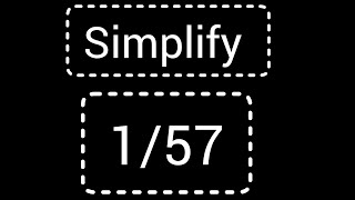 How to Write/Simply the Fraction 1/57 in Lowest Terms/Simplest Form/Reduced Form