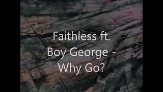 Faithless (feat. Boy George) - Why Go ?