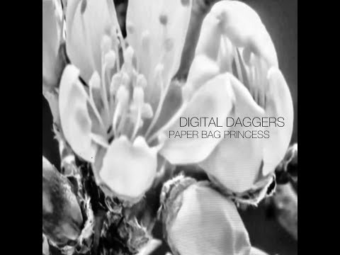 DIGITAL DAGGERS - "PAPER BAG PRINCESS"