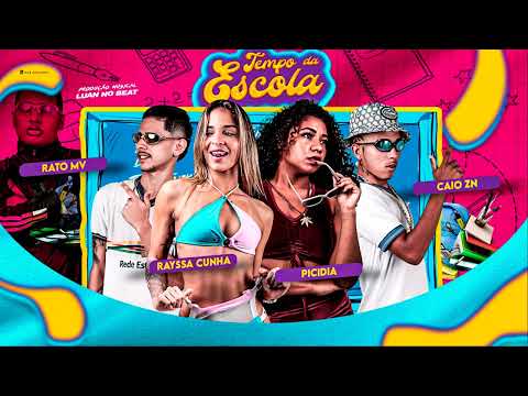 CAIO ZN, RATO MV, RAYSSA CUNHA, PICIDIA - TEMPO DA ESCOLA