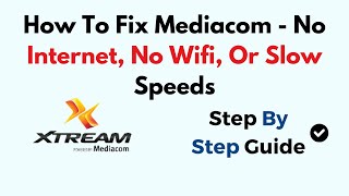 How To Fix Mediacom - No Internet, No Wifi, Or Slow Speeds