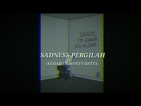 Sadness Pergilah -Kehard (feat.Monty Datta)