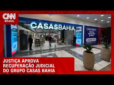 Casas Bahia tem recuperação judicial aprovada pela justiça de SP | BASTIDORES CNN