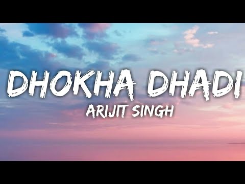 Lyrics:Dhokha Dhadi Full Song | Arijit Singh, Palak Muchhal | Pritam Chakraborty | Mayur Puri