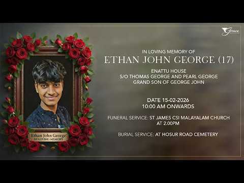 In Loving Memory Of Ethan John George (17) | 15th February 2026 | 10:00 AM |