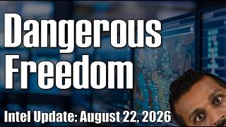 Intel Update - August 22 - Dangerous Freedom