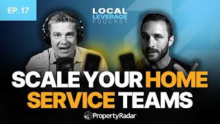 How to Scale Your Home Service Business ft. Brandon Vaughn | Local Leverage Ep. 17
