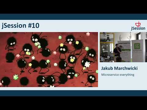 jSession#10 - Microservice everything - Jakub Marchwicki
