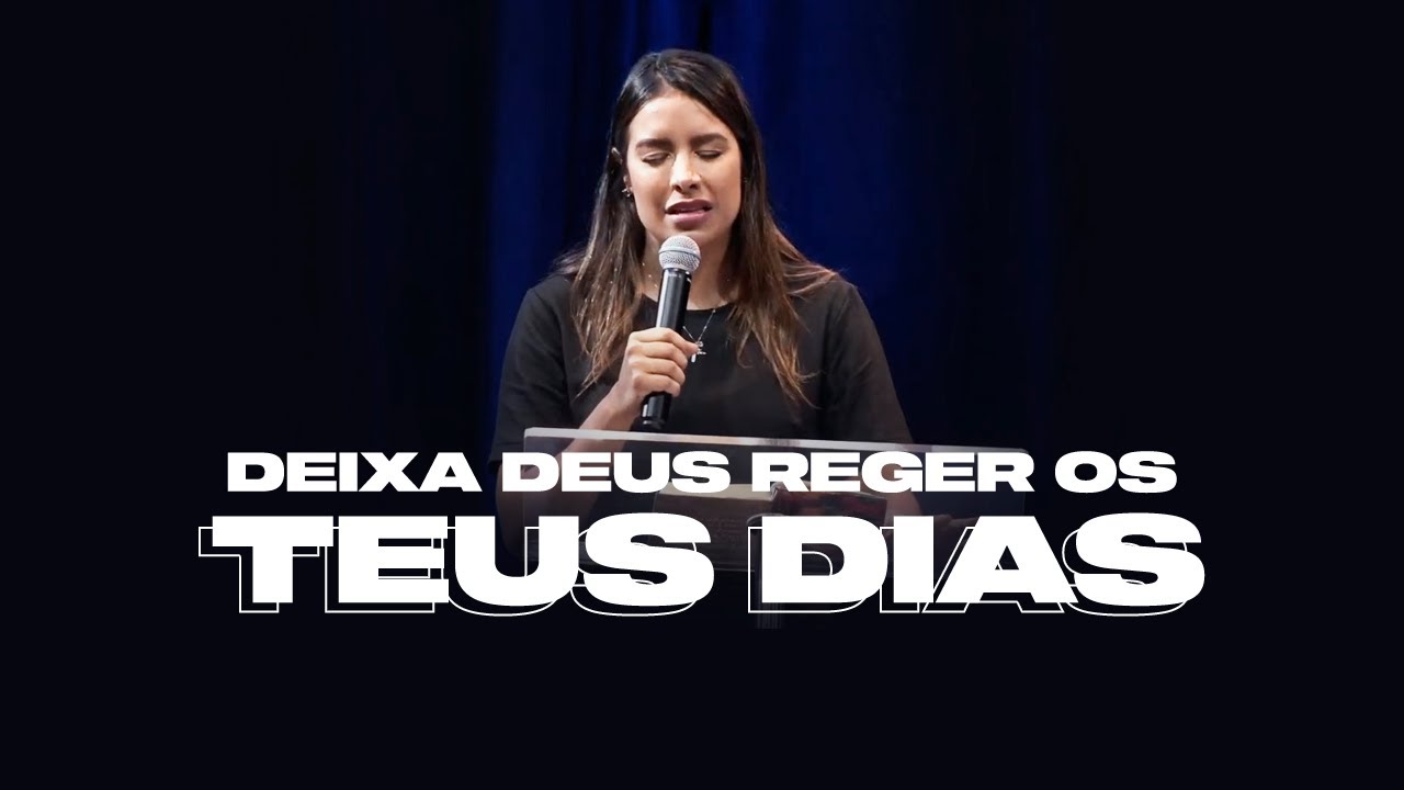 DEIXA DEUS REGER OS TEUS DIAS! - Miss. Gabriela Lopes | Pregação