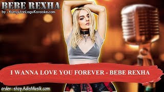 I WANNA LOVE YOU FOREVER -  BEBE REXHA Karaoke instrumental with lyrics no vocal