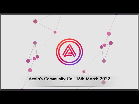 Acala & Karura Community Call, 16 March 2022 | Alexei Zamyatin of Kintsugi & Paul Lei of Gauntlet