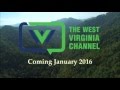 The West Virginia Channel Coming January 2016