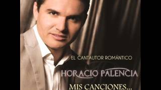 HORACIO PALENCIA ****OLVIDAS****2013