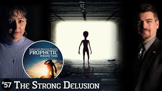 The Strong Delusion | Prophetic Perspectives #57