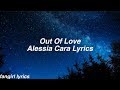 Out Of Love Alessia Cara Lyrics
