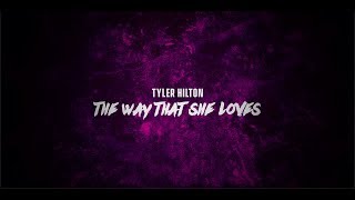 The Way That She Loves | By Tyler Hilton | Official Lyric Video