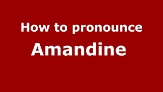 How to pronounce Amandine 