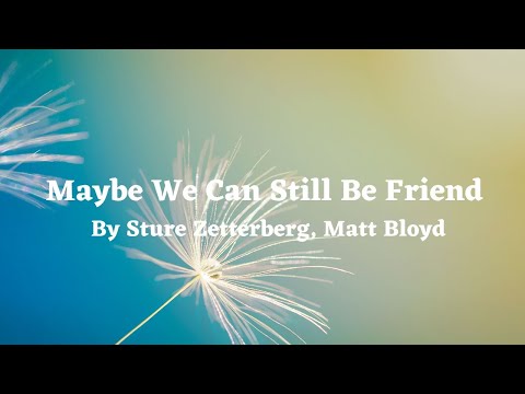 Maybe We Can Still Be Friends  (Lyrics) - By Sture Zetterberg, Matt Bloyd #relax #happy #dance #love