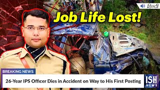 26-Year-Old IPS Officer Dies in Accident on Way to His First Posting