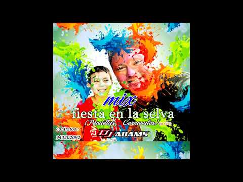 DJ ADAMS MIX FIESTA EN LA SELVA Pandillas   Carnavales en vivo
